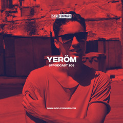 Sync Forward Podcast 108 - Yeröm