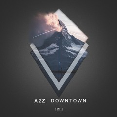 PREMIERE : A2Z - Downtown (Original Mix)