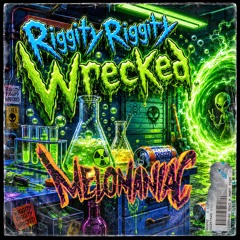MELOMANIAC - RIGGITY RIGGITY WRECKED (ORIGINAL MIX)
