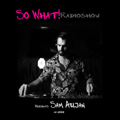 So What Radioshow 388/Sam Aujan
