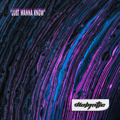 Just Wanna Know [FREE DOWNLOAD]