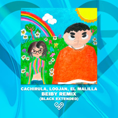 Cachirula, Loojan, El Malilla - BEIBY Remix (Black Extended) Free Download