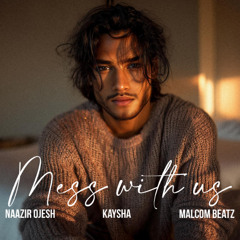 MALCOM BEATZ x Naazir Ojesh x Kaysha - Mess with us (Audio Official)
