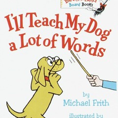 READ [PDF] I'll Teach My Dog a Lot of Words (Bright & Early Board Book
