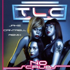 TLC - No Scrubs (Jake Cantrell Remix)