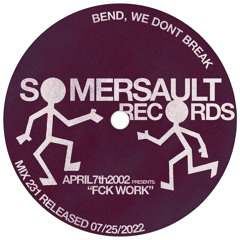 Somersault 231 (april7th2002) “Fck Work”