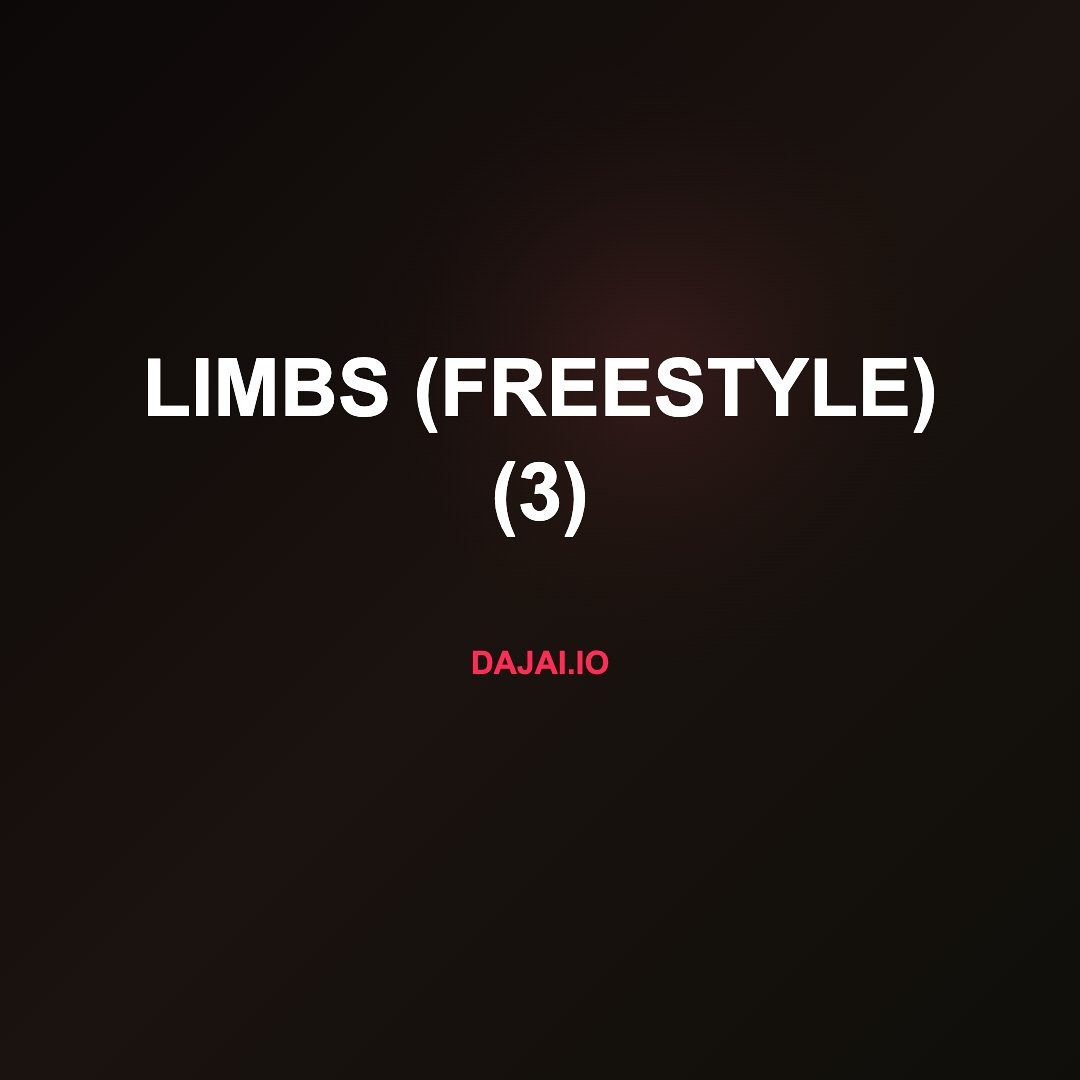limbs (freestyle) (3) by Daj': A Third Take From the Freestyle Shelf