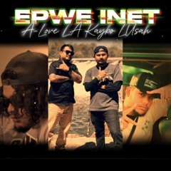 Epwe Inet - Alove x LA x Kaybo & Luzah