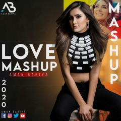 The Love Mashup | Aman Bariya | is This Love Or Pain | Song 2020