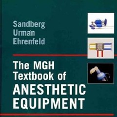 Free READ a(Book) The MGH Textbook of Anesthetic Equipment By  Warren Sandberg MD PhD (Author),
