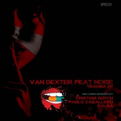 Van Dexter, Peat Noise - Trauma (Original Mix) [NAUGHTY PILLS]