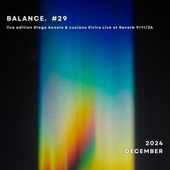 Diego Acosta BALANCE #29 - B2B with Luciano Elvira Live at Reverb 9/11/24