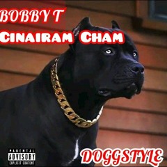 BOBBY T F.T CINAREIM CHAM_DOGGSTYLE