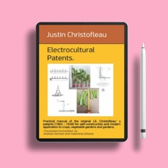 Electrocultural patents: Practical manual of the original J.E. Christofleau’s patents (1865 - 1