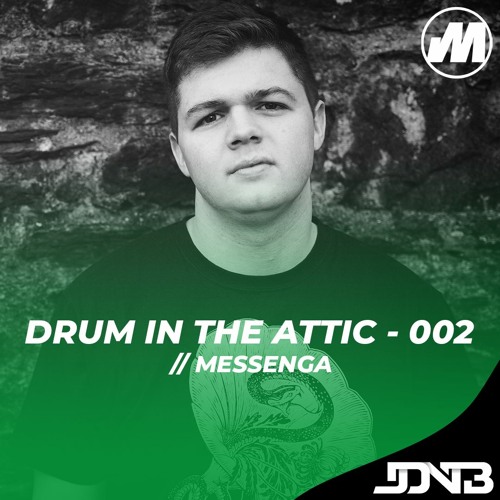 Drum In The Attic - 002 [Hosted by Messenga]