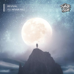 Revival - I’ll Never Fall [Future Bass Release]