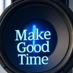 Make Good Time (Dance With Me)