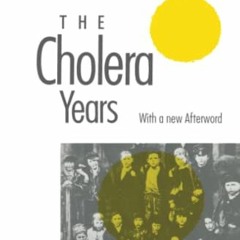 ACCESS EBOOK 📄 The Cholera Years: The United States in 1832, 1849, and 1866 by  Char