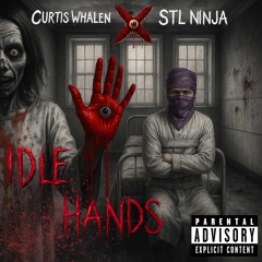 Idle Hands (Curtis Whalen ft. STL NiNjA)