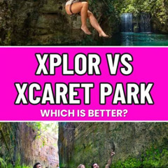 Best Xplor Park Vs Xcaret Tours Review