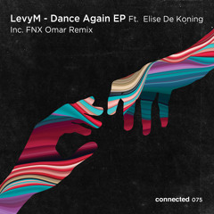 Premiere: LevyM - Dance Again ft. Elise De Koning (FNX Omar Remix) [Connected]