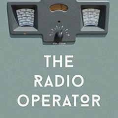 READ [PDF EBOOK EPUB KINDLE] The Radio Operator: Robert Ford’s Last Stand in the Fight to Save Tib