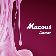 Mucous