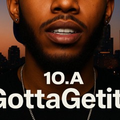10.A_GottaGetit$.m4a