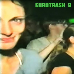 Eurotrash 9 [Old Skool Hard Trance Vinyl Mix]