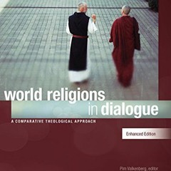 Read [PDF EBOOK EPUB KINDLE] World Religions in Dialogue, Enhanced Edition: A Compara