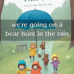 %[ We're Going on a Bear Hunt in the Rain BY: sunil kewat (Author)