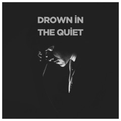 Drown in the Quiet
