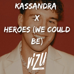 KASSANDRA x Heroes (We Could Be) (ViZu Mashup 120-126 BPM) FREE DOWNLOAD