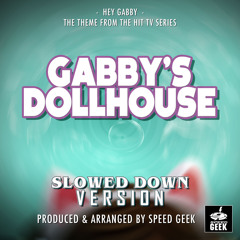 Hey Gabby (From "Gabby's Dollhouse") (Slowed Down)