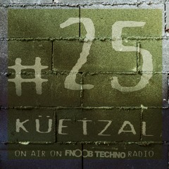 Quarantine #25 - küetzal on Fnoob Techno Radio (2hrs set)