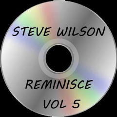 Steve Wilson - Reminisce Volume 5