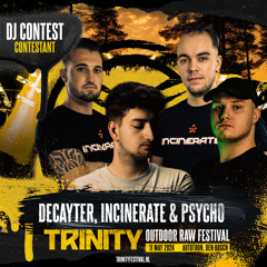DECAYTER X INCINERATE X PSYCHO - TRINITY FESTIVAL CONTEST MIX