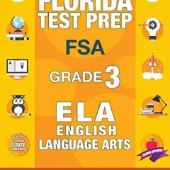 [Get] EBOOK EPUB KINDLE PDF Florida Test Prep FSA Grade 3: FSA Reading Grade 3, FSA P
