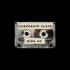 TMP035 ~ Rina Ho ~ Corporate Slave