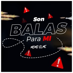 BALAS PARA MI... ( Memo El Mc  )