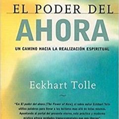 [DOWNLOAD] ⚡️ PDF El poder del ahora: Un camino hacia la realizacion espiritual (Spanish Edition) On