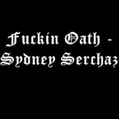 Sydney Serchaz - Fucken Oath