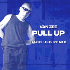 Van Zee - Pull Up [UKG Remix]