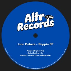 ALTR013: John Deluxe - Poppin (ft. Charles Lazer)