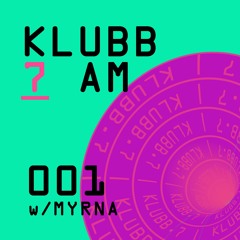 Klubb 7 AM - Episode 001 | MYRNA