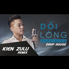 DỐI LÒNG - Tuấn Hưng x KIÊN ZULU remix