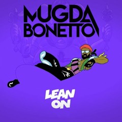 Major Lazer - Lean On (Mugda Bonetto Remix)