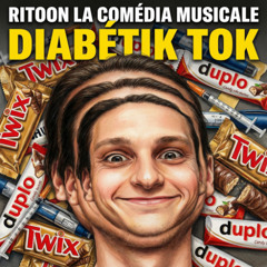 Ritoon la ComédIA musicale - Diabétik Tok