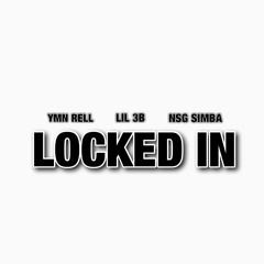 Locked In ( Feat. YMN Rell & NSG SIMBA )