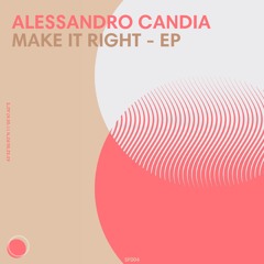 ALESSANDRO CANDIA - MAKE IT RIGHT EP (BANDCAMP EXCLUSIVE)